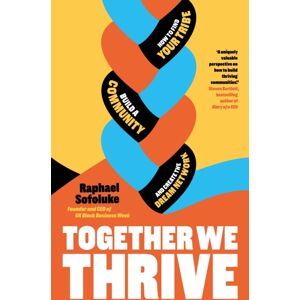 Penguin Books Ltd Together We Thrive : How To Find Your Tribe, Build A Community And Create The Dream Network