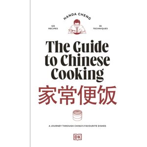 Dorling Kindersley Ltd The Guide To Chinese Cooking : A Journey Through China'S Favourite Dishes