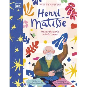 Dorling Kindersley Ltd What The Artist Saw Henri Matisse