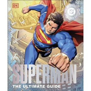 Dorling Kindersley Ltd Dc Superman The Ultimate Guide The Man Of Steel Edition