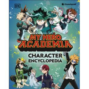 Dorling Kindersley Ltd My Hero Academia Character Encyclopedia : Features More Than 100 Heroes, Villains, Students, And Teachers From The Hit Tv Anime Series