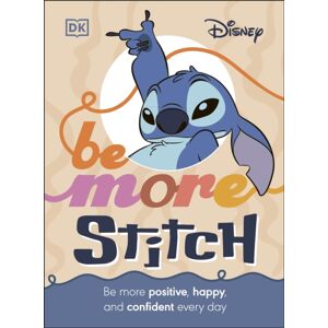 Dorling Kindersley Ltd Disney Be More Stitch : Be More Positive, Happy, And Confident Every Day