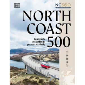 Dorling Kindersley Ltd North Coast 500 : Your Guide To Scotland'S Greatest Road Trip