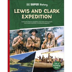 Dorling Kindersley Ltd Dk Super History Lewis And Clark Expedition