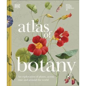 Dorling Kindersley Ltd Atlas Of Botany : An Exploration Of Plants Across Time And Around The World
