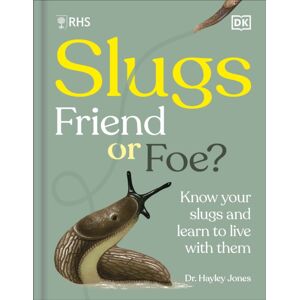 Dorling Kindersley Ltd Rhs Slugs: Friend Or Foe? : Know Your Slugs And Learn To Live With Them