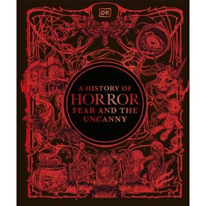 Dorling Kindersley Ltd A History Of Horror, Fear, And The Uncanny