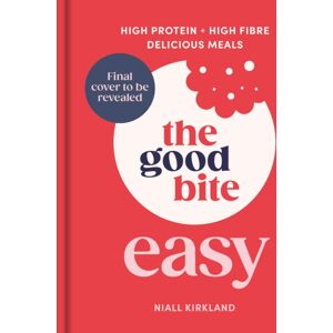 Penguin Books Ltd The Good Bite Easy : High Protein, High Fibre, Delicious Meals