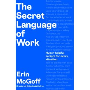 Penguin Books Ltd The Secret Language Of Work : Hyper-Helpful Scripts For Every Situation