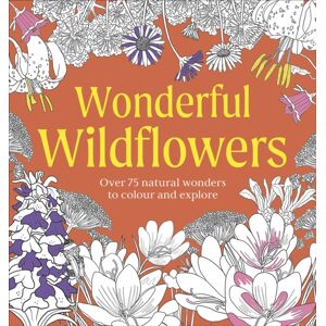 Dorling Kindersley Ltd Wonderful Wildflowers Colouring Book : Over 75 Natural Wonders To Colour And Explore