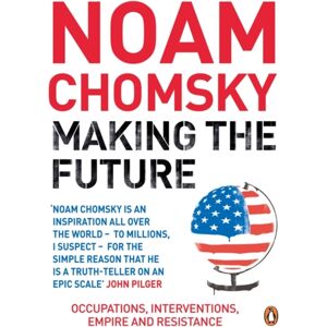 Penguin Books Ltd Making The Future : Occupations, Interventions, Empire And Resistance