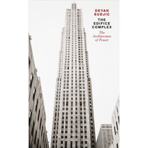 Penguin Books Ltd The Edifice Complex : The Architecture Of Power