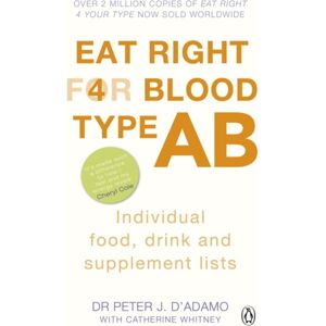 Penguin Books Ltd Eat Right For Blood Type Ab : Maximise Your Health With Individual Food, Drink And Supplement Lists For Your Blood Type