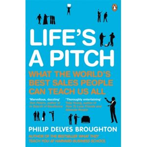 Penguin Books Ltd Life'S A Pitch : What The World'S Sales People Can Teach Us All