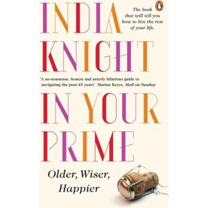 Penguin Books Ltd In Your Prime : Older, Wiser, Happier