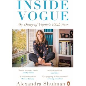 Penguin Books Ltd Inside Vogue : My Diary Of Vogue'S 100th Year