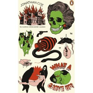 Penguin Books Ltd What A Carve Up! : ‘everything A Novel Ought To Be: Courageous, Challenging, Funny, Sad’ The Times