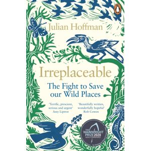 Penguin Books Ltd Irreplaceable : The Fight To Save Our Wild Places