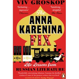 Penguin Books Ltd The Anna Karenina Fix : Life Lessons From Russian Literature