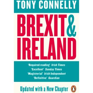 Penguin Books Ltd Brexit And Ireland : The Dangers, The Opportunities, And The Inside Story Of The Irish Response