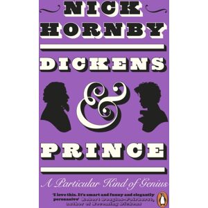 Penguin Books Ltd Dickens And Prince : A Particular Kind Of Genius