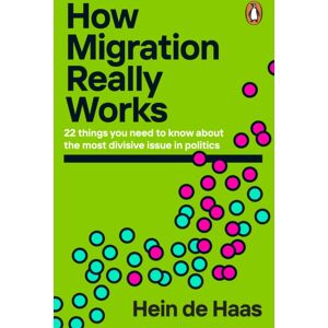 Penguin Books Ltd How Migration Really Works : 22 Things You Need To Know About The Most Divisive Issue In Politics