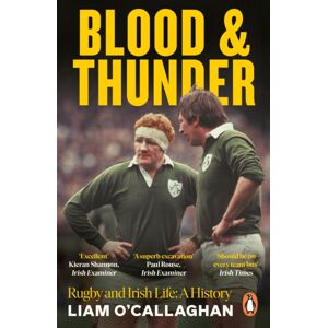 Penguin Books Ltd Blood And Thunder : Rugby And Irish Life: A History