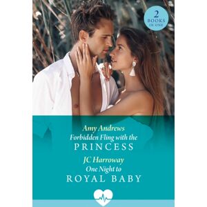 HarperCollins Publishers Forbidden Fling With The Princess / One Night To Royal Baby : Forbidden Fling With The Princess (Royally Tempted) / One Night To Royal Baby (Royally Tempted)