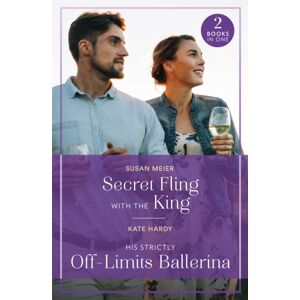 HarperCollins Publishers Secret Fling With The King / His Strictly Off-Limits Ballerina : Secret Fling With The King / His Strictly Off-Limits Ballerina (If The Fairy Tale Fits…)