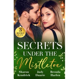 HarperCollins Publishers Secrets Under The Mistletoe : Christmas In Da Conti'S Bed / The Soldier'S Holiday Homecoming / Maverick Christmas Surprise
