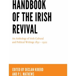 University of Notre Dame Press Handbook Of The Irish Revival : An Anthology Of Irish Cultural And Political Writings 1891-1922