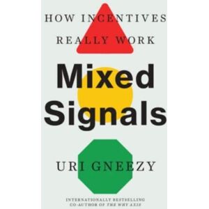 Yale University Press Mixed Signals : How Incentives Really Work