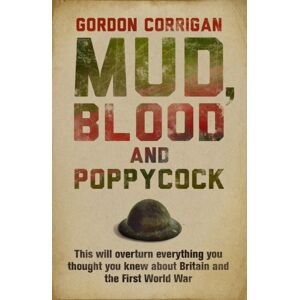 Orion Publishing Co Mud, Blood And Poppycock : Britain And The Great War