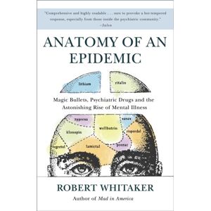 Broadway Books (A Division of Bantam Doubleday Del Anatomy Of An Epidemic : Magic Bullets, Psychiatric Drugs, And The Astonishing Rise Of Mental Illness In America