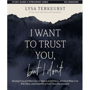 HarperChristian Resources I Want To Trust You, But I Don'T Bible Study Guide Plus Streaming Video : Moving Forward When You’re Skeptical Of Others, Afraid Of What God Will Allow, And Doubtful Of Your Own Discernment