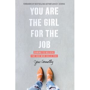 Zondervan You Are The Girl For The Job : Daring To Believe The God Who Calls You