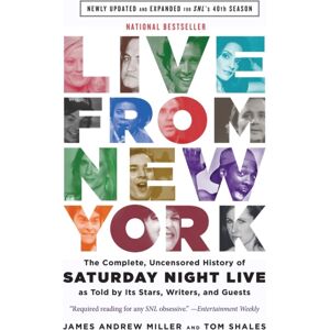 Little, Brown & Company Live From York : The Complete, Uncensored History Of Saturday Night Live As Told By Its Stars, Writers, And Guests