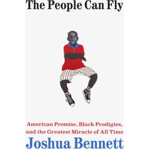 Little, Brown & Company The People Can Fly : American Promise, Black Prodigies, And The Greatest Miracle Of All Time
