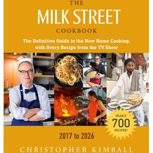 Little, Brown & Company The Milk Street Cookbook (9th Edition) : The Definitive Guide To The Home Cooking, With Every Recipe From The Tv Show, 2017-2026
