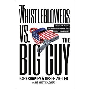 Little, Brown & Company The Whistleblowers Vs. The Big Guy : Two Special Agents, The Biden Crime Family, And A Corrupt Bureaucracy