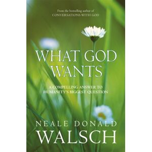 Hodder & Stoughton What God Wants : A Compelling Answer To Humanity'S Biggest Question