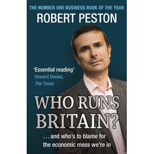 Hodder & Stoughton Who Runs Britain? : ...And Who'S To Blame For The Economic Mess We'Re In