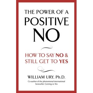 Hodder & Stoughton The Power Of A Positive No : The Life-Changing Book From The Internationally selling Author Of Getting To Yes