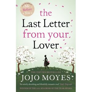 Hodder & Stoughton The Last Letter From Your Lover : Now A Major Motion Picture Starring Felicity Jones And Shailene Woodley