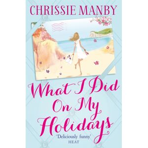 Hodder & Stoughton What I Did On My Holidays : The Perfect Escapist Read For The Holiday Season!