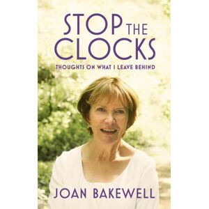 Little, Brown Book Group Stop The Clocks : Thoughts On What I Leave Behind