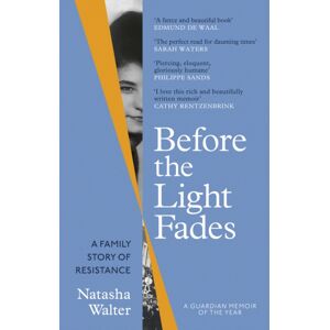 Little, Brown Book Group Before The Light Fades : A Family Story Of Resistance - 'Fascinating' Sarah Waters