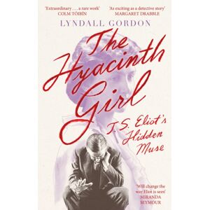 Little, Brown Book Group The Hyacinth Girl : T. S. Eliot'S Hidden Muse