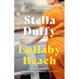 Little, Brown Book Group Lullaby Beach : 'A Portrait Of Sisterhood ... Powerful, Wise, Celebratory' Daily Mail