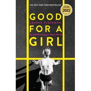 Little, Brown Book Group Good For A Girl : My Life Running In A Man'S World - Winner Of The William Hill Sports Book Of The Year Award 2023